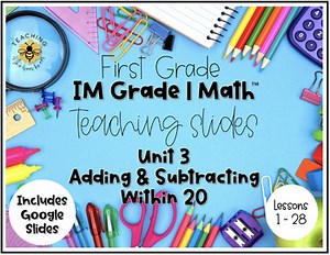 IM Grade 1 Math™ Unit 3 Teaching Slides Adding & Subtracting Within 20