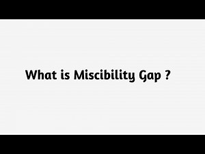 What is Miscibility Gap ?
