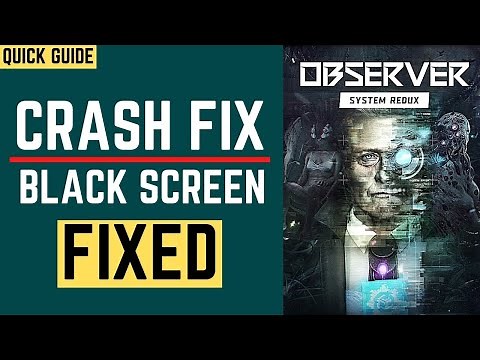 Observer System Redux Crash Fix| Black Screen |Crashing | Freeze Fix |Stuck On Loading screen|