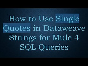 How to Use Single Quotes in Dataweave Strings for Mule 4 SQL Queries