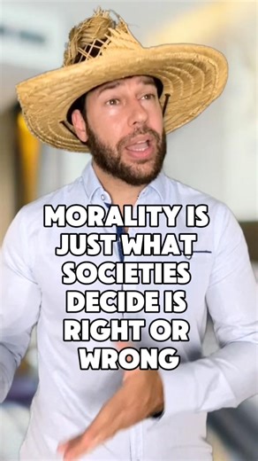 Morality is just what societies decide is right or wrong at a particular time!￼