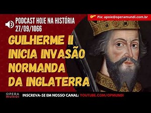 O dia que um duque francês virou rei da Inglaterra - 27/09/1066 - Hoje na História