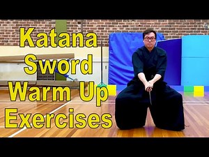 Katana Sword Warm Up Exercises for Iaijutsu, Iaido, Kenjutsu, Kendo, Battojutsu, Battodo and Kobudo
