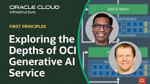First Principles: Exploring the depths of OCI Generative AI Service