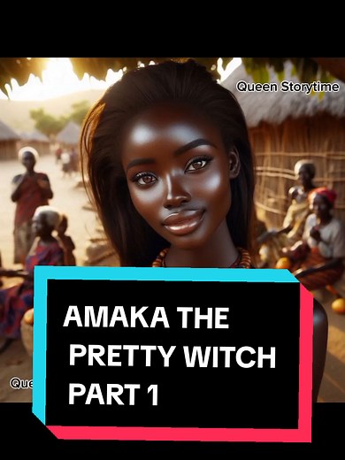 Amaka the Pretty Witch: A Captivating Folktale Part 1