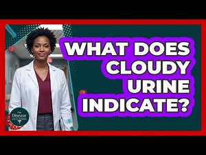 What Does Cloudy Urine Indicate?
