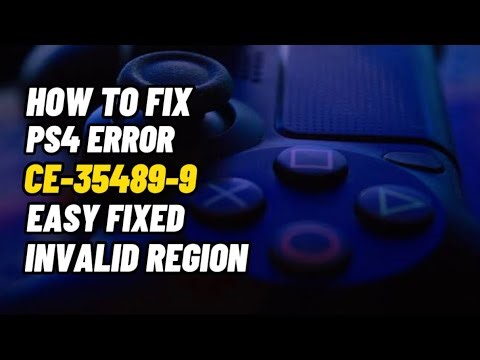 How To Fix PS4 Error CE-35489-9 Invalid Region Fix Simple Method