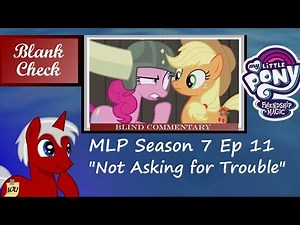 [Blind Commentary] "Not Asking for Trouble" - My Little Pony: FiM S7 E11