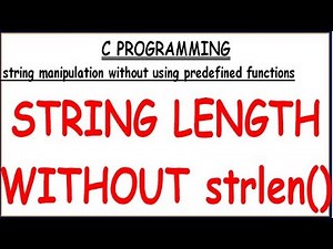 STRING LENGTH WITHOUT USING LIBRARY FUNCTION IN C || STRING LENGTH WITHOUT STRLEN
