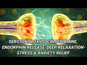 🎧SEROTONIN,OXYTOCIN,DOPAMINE,ENDORPHIN RELEASE-Deep Relaxation-Binaural Beats-Stress&Anxiety Relief