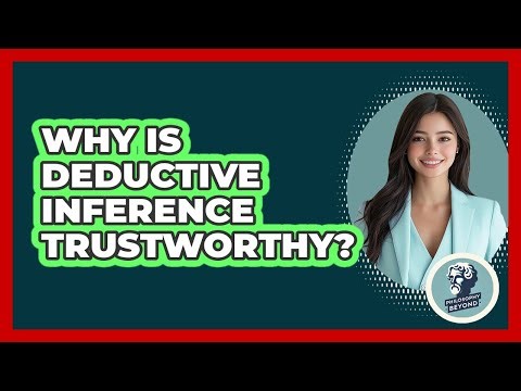 Why Is Deductive Inference Trustworthy?