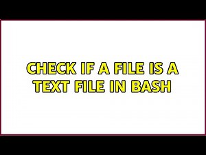 Check if a file is a text file in bash (2 Solutions!!)