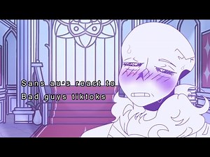Sans au's react to bad guys tiktoks