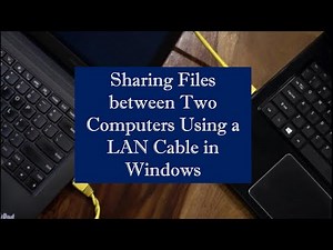 Sharing Files between Two Computers Using a LAN Cable in Windows