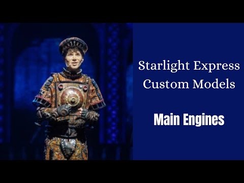 Starlight Express Custom Models Part 1 - The Main Engines