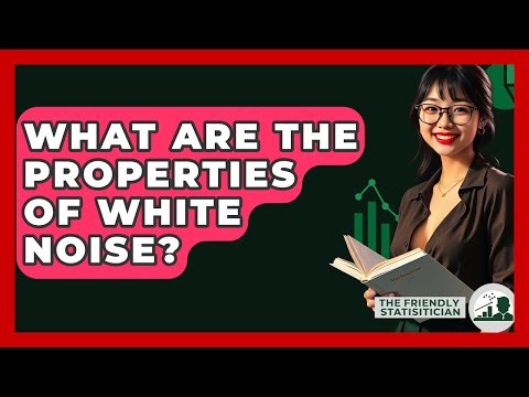 What Are The Properties Of White Noise? - The Friendly Statistician