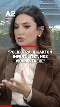 “Poliestra shkakton infertilitet, mos vishni streçe"