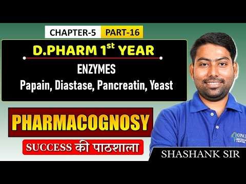 Pharmacognosy: Enzymes- Papain, Diastase, Pancreatin, Yeast | D.Pharm 1st Year - Chapter 5 Part 16