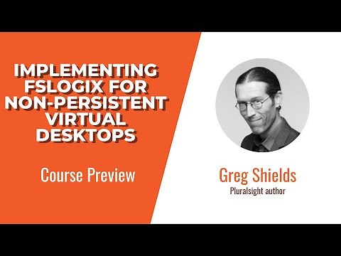 Implementing FSLogix for Non-Persistent Virtual Desktops Course Preview