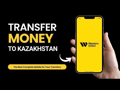 How to Transfer Money to Kazakhstan with Western Union