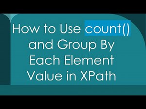 How to Use count() and Group By Each Element Value in XPath