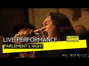 PARLEMENT's NIGHT "LIVE PERFORMANCE" - ELEMENT REUNION