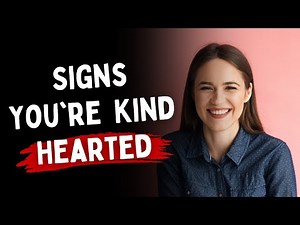 6 Signs You're Genuinely Kind Hearted