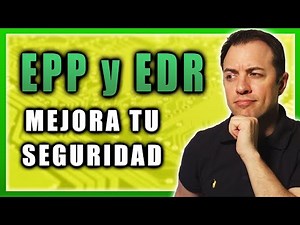 📌[EPP y EDR] Ciberseguridad de Próxima Generación en el ENDPOINT