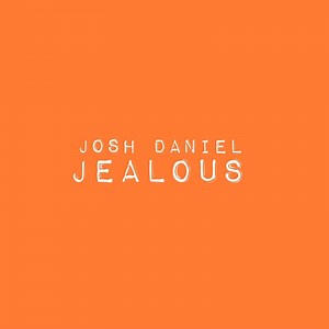 Jealous - Josh Daniel: Song Lyrics, Music Videos & Concerts