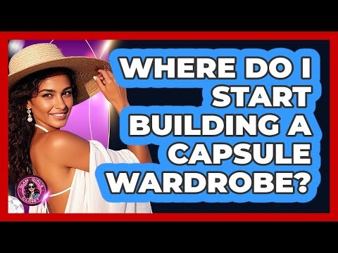 Where Do I Start Building A Capsule Wardrobe?
