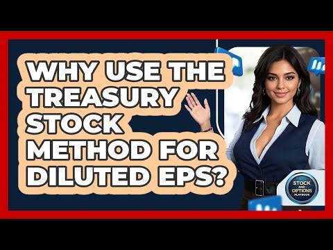Why Use The Treasury Stock Method For Diluted EPS? - Stock and Options Playbook