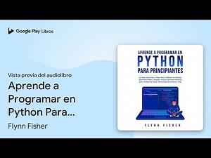 Aprende a Programar en Python Para… de Flynn Fisher · Vista previa del audiolibro