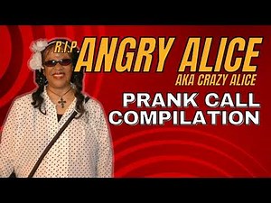Angry Alice Prank Call Compilation - RIP Alice