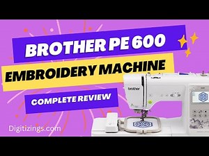 Brother PE600 Embroidery Machine Overview 🧵