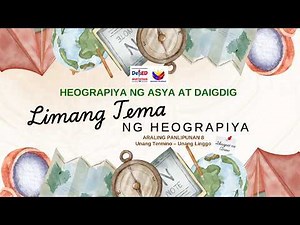 AP 8 Term 1, Week 1-4 Limang Tema ng Heograpiya with PPT and DLL