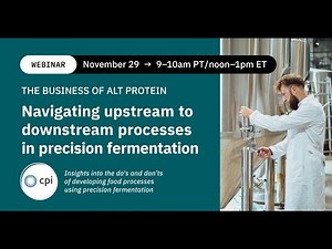 The Business of Alt Protein: Navigating upstream to downstream processes in fermentation