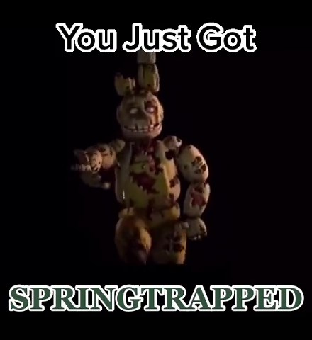 Springtrapped Meme - Send to Your Friends