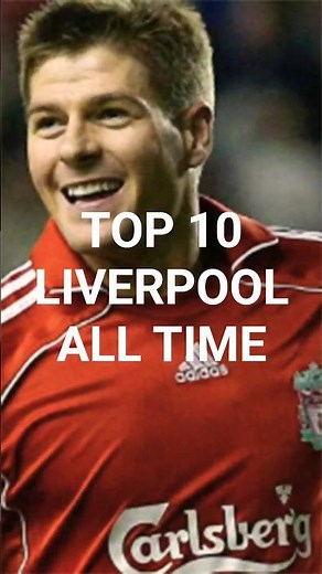 Top 10 Liverpool best players of all time.