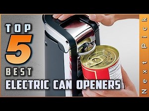 Top 5 Best Electric Can Openers Review in 2024