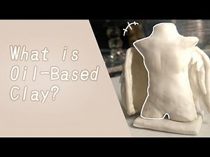 Video #1: What is Oil-Based Clay?