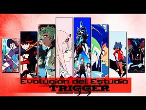 Evolución del Estudio de Animacion TRIGGER (2012 - 2021)