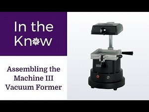 Assembling the Machine III Vacuum Former