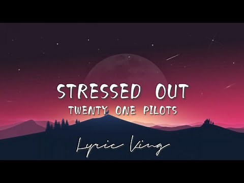 Stressed Out - Twenty One Pilots (lyrics)