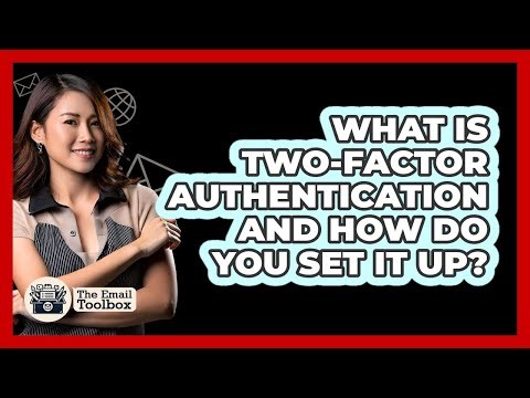 What Is Two-factor Authentication And How Do You Set It Up? - TheEmailToolbox.com