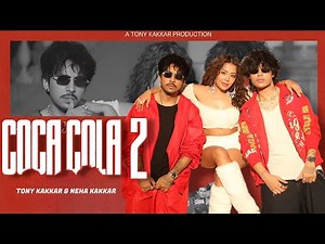 Coca Cola 2 Song - Tony Kakkar | Neha Kakkar | New Punjabi Song 2025 | Tony Kakkar New Song 2025