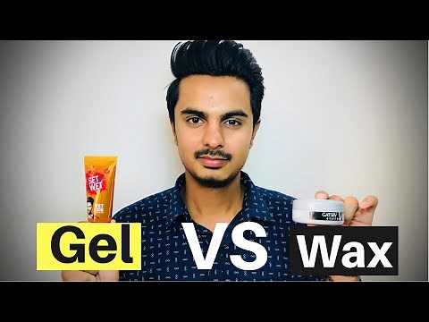 Difference between Hair Wax and Gel | Hair Wax VS Gel