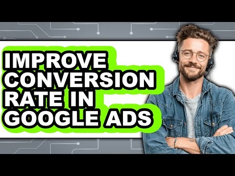 How to Improve Conversion Rate in Google Ads (updated)