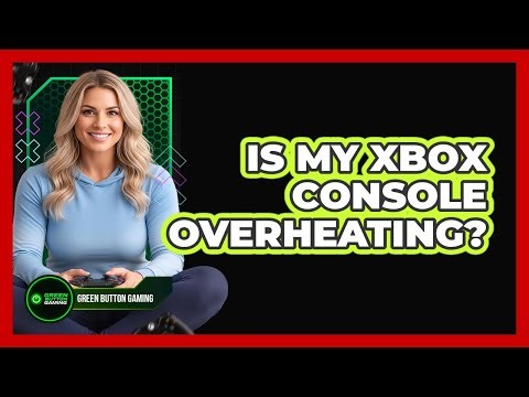 Is My Xbox Console Overheating?