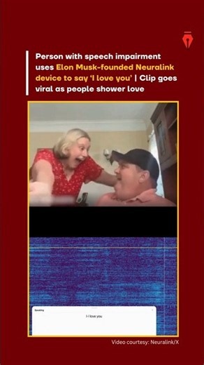 Man with speech impairment uses Neuralink to say I love you