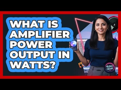 What Is Amplifier Power Output In Watts?